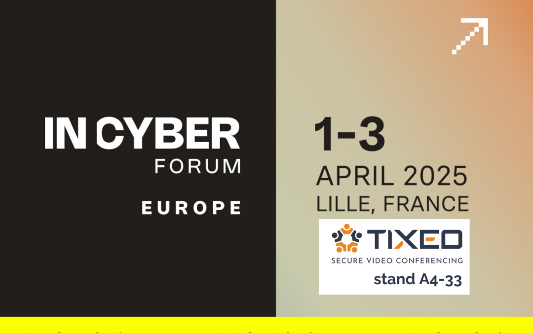 Forum InCyber 2025 : rencontrez les équipes Tixeo